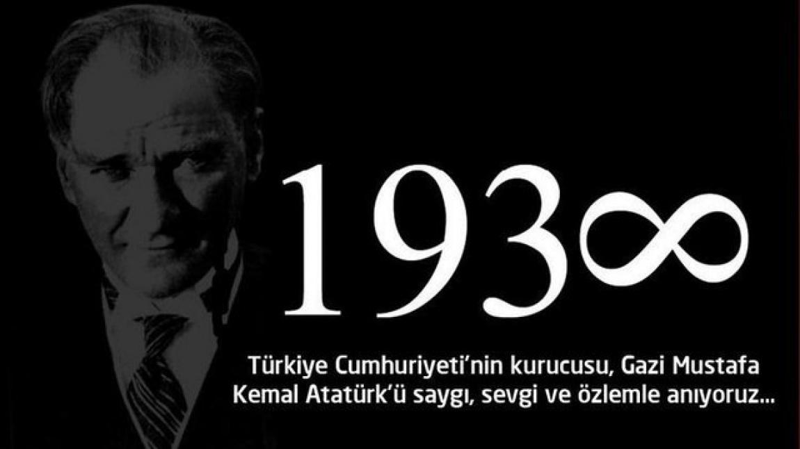 Türkiye Cumhuriyeti'nin kurucusu, Gazi Mustafa Kemal Atatürk'ü saygı sevgi ve özlemle anıyoruz.